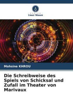 Schreibweise des Spiels von Schicksal und Zufall im Theater von Marivaux