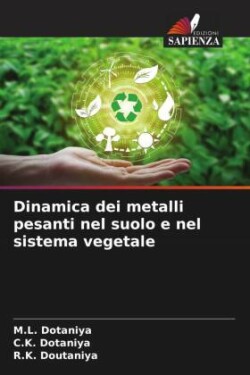 Dinamica dei metalli pesanti nel suolo e nel sistema vegetale