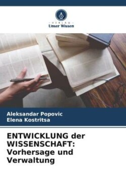 ENTWICKLUNG der WISSENSCHAFT: Vorhersage und Verwaltung