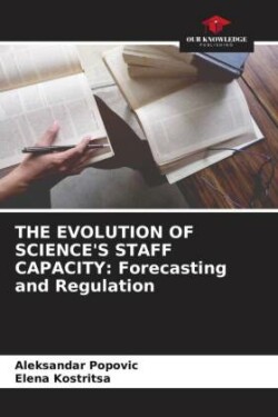 THE EVOLUTION OF SCIENCE'S STAFF CAPACITY: Forecasting and Regulation