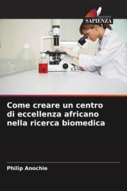 Come creare un centro di eccellenza africano nella ricerca biomedica