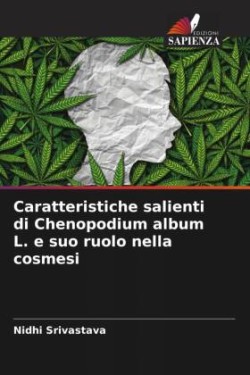 Caratteristiche salienti di Chenopodium album L. e suo ruolo nella cosmesi