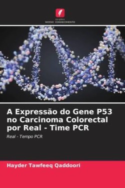 Expressão do Gene P53 no Carcinoma Colorectal por Real - Time PCR