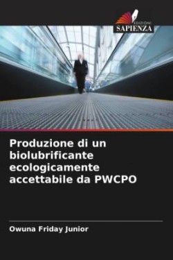 Produzione di un biolubrificante ecologicamente accettabile da PWCPO