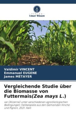 Vergleichende Studie über die Biomasse von Futtermais(Zea mays L.)