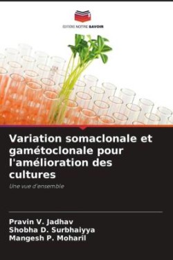Variation somaclonale et gamétoclonale pour l'amélioration des cultures