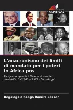 L'anacronismo dei limiti di mandato per i poteri in Africa pos