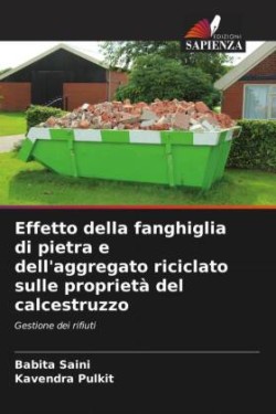 Effetto della fanghiglia di pietra e dell'aggregato riciclato sulle proprietà del calcestruzzo