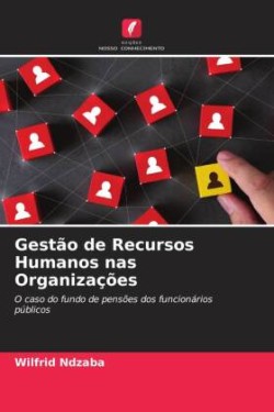 Gestão de Recursos Humanos nas Organizações