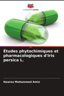 Études phytochimiques et pharmacologiques d'Iris persica L.