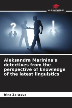 Aleksandra Marinina's detectives from the perspective of knowledge of the latest linguistics