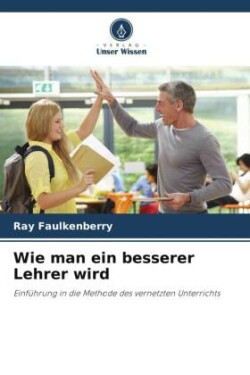 Wie man ein besserer Lehrer wird