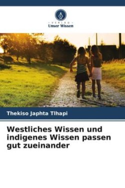 Westliches Wissen und indigenes Wissen passen gut zueinander