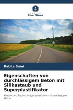 Eigenschaften von durchlässigem Beton mit Silikastaub und Superplastifikator