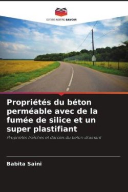 Propriétés du béton perméable avec de la fumée de silice et un super plastifiant