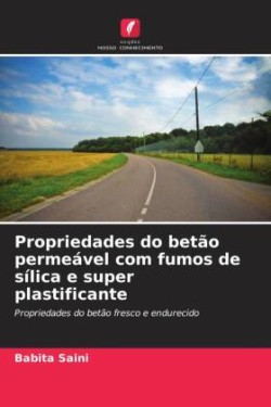 Propriedades do betão permeável com fumos de sílica e super plastificante