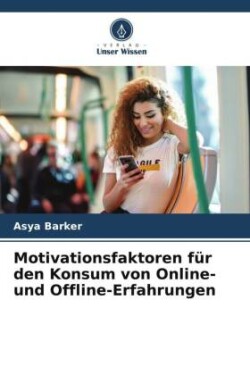 Motivationsfaktoren für den Konsum von Online- und Offline-Erfahrungen