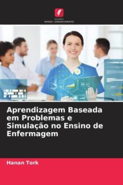 Aprendizagem Baseada em Problemas e Simulação no Ensino de Enfermagem