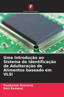 Uma Introdução ao Sistema de Identificação de Adulteração de Alimentos baseado em VLSI