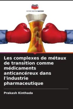 Les complexes de métaux de transition comme médicaments anticancéreux dans l'industrie pharmaceutique