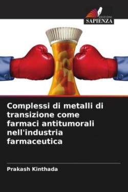 Complessi di metalli di transizione come farmaci antitumorali nell'industria farmaceutica