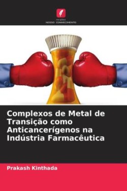 Complexos de Metal de Transição como Anticancerígenos na Indústria Farmacêutica