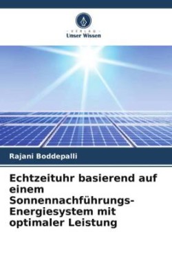 Echtzeituhr basierend auf einem Sonnennachführungs-Energiesystem mit optimaler Leistung