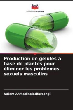 Production de gélules à base de plantes pour éliminer les problèmes sexuels masculins