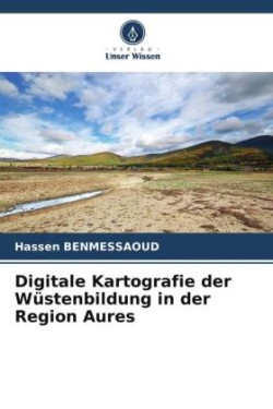 Digitale Kartografie der Wüstenbildung in der Region Aures