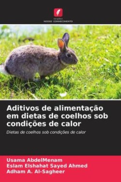 Aditivos de alimentação em dietas de coelhos sob condições de calor