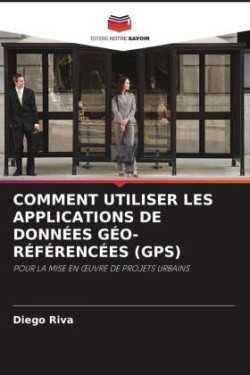 Comment Utiliser Les Applications de Données Géo-Référencées (Gps)