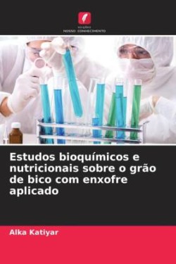 Estudos bioquímicos e nutricionais sobre o grão de bico com enxofre aplicado