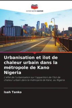 Urbanisation et îlot de chaleur urbain dans la métropole de Kano Nigeria