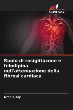 Ruolo di rosiglitazone e felodipina nell'attenuazione della fibrosi cardiaca