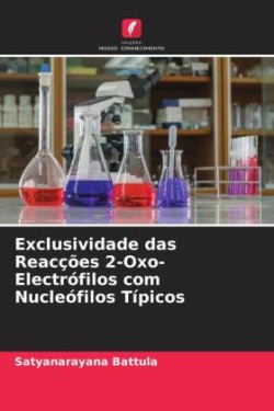 Exclusividade das Reacções 2-Oxo-Electrófilos com Nucleófilos Típicos