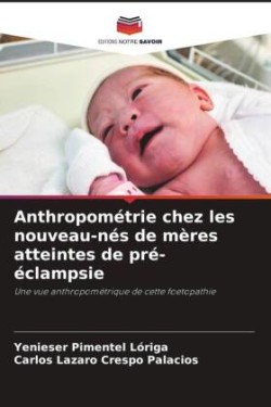 Anthropométrie chez les nouveau-nés de mères atteintes de pré-éclampsie