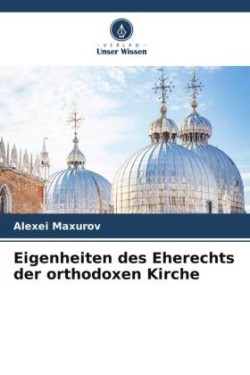 Eigenheiten des Eherechts der orthodoxen Kirche