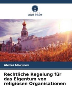 Rechtliche Regelung für das Eigentum von religiösen Organisationen