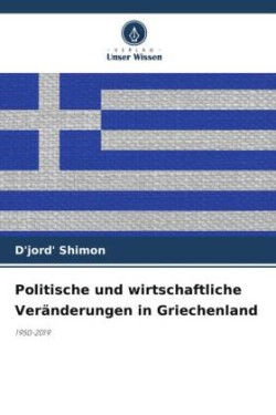 Politische und wirtschaftliche Veränderungen in Griechenland