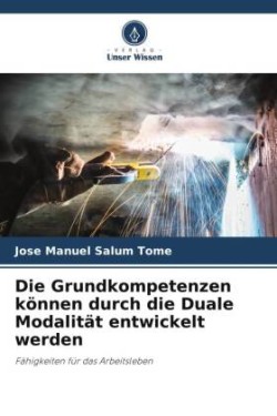 Grundkompetenzen können durch die Duale Modalität entwickelt werden