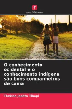 O conhecimento ocidental e o conhecimento indígena são bons companheiros de cama