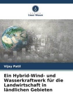 Hybrid-Wind- und Wasserkraftwerk für die Landwirtschaft in ländlichen Gebieten