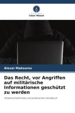 Recht, vor Angriffen auf militärische Informationen geschützt zu werden