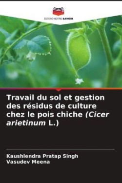 Travail du sol et gestion des résidus de culture chez le pois chiche (Cicer arietinum L.)