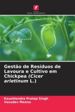 Gestão de Resíduos de Lavoura e Cultivo em Chickpea (Cicer arietinum L.)