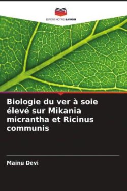 Biologie du ver à soie élevé sur Mikania micrantha et Ricinus communis