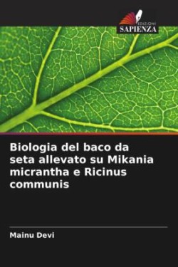 Biologia del baco da seta allevato su Mikania micrantha e Ricinus communis