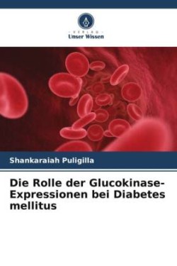 Rolle der Glucokinase-Expressionen bei Diabetes mellitus