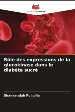 Rôle des expressions de la glucokinase dans le diabète sucré