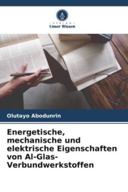 Energetische, mechanische und elektrische Eigenschaften von Al-Glas-Verbundwerkstoffen